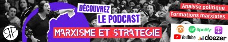Découvrez Marxisme et Stratégie, le nouveau podcast de Révolution Permanente